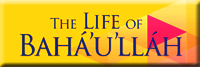 The Life of Bahá'u'lláh button